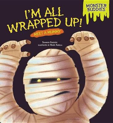 Cover of I'm All Wrapped Up!: Meet a Mummy