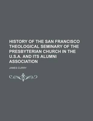 Book cover for History of the San Francisco Theological Seminary of the Presbyterian Church in the U.S.A. and Its Alumni Association