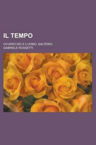 Cover of Il Tempo; Ovvero Dio E L'Uomo, Salterio