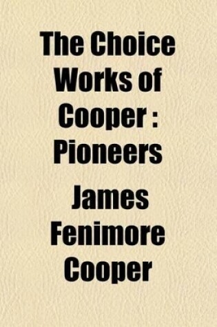 Cover of The Choice Works of Cooper (Volume 5); Pioneers