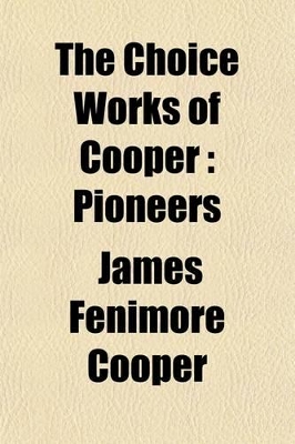 Book cover for The Choice Works of Cooper (Volume 5); Pioneers