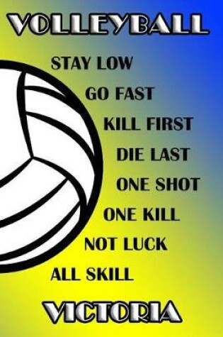 Cover of Volleyball Stay Low Go Fast Kill First Die Last One Shot One Kill Not Luck All Skill Victoria