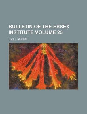 Book cover for Bulletin of the Essex Institute Volume 25