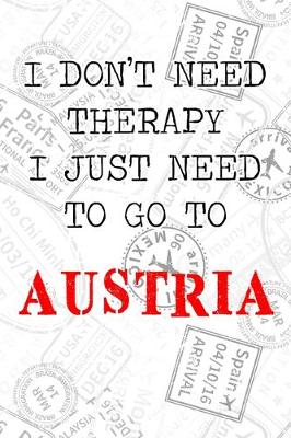 Book cover for I Don't Need Therapy I Just Need To Go To Austria