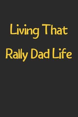 Book cover for Living That Rally Dad Life