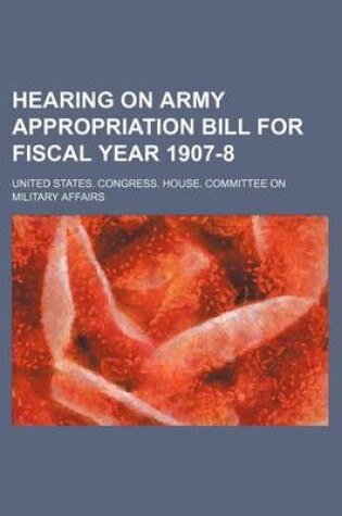 Cover of Hearing on Army Appropriation Bill for Fiscal Year 1907-8