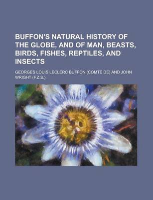 Book cover for Buffon's Natural History of the Globe, and of Man, Beasts, Birds, Fishes, Reptiles, and Insects