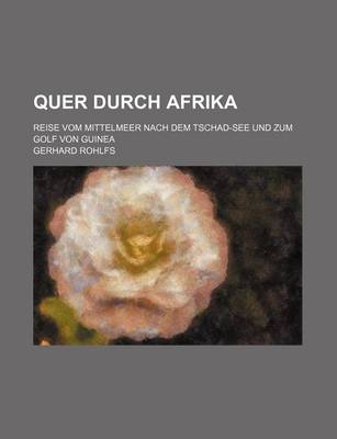 Book cover for Quer Durch Afrika (1-2); Reise Vom Mittelmeer Nach Dem Tschad-See Und Zum Golf Von Guinea