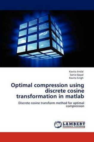 Cover of Optimal compression using discrete cosine transformation in matlab