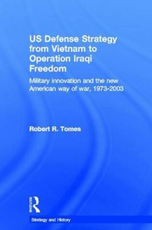 Cover of Us Defence Strategy from Vietnam to Operation Iraqi Freedom