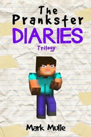 Cover of The Prankster Diaries Trilogy (An Unofficial Minecraft Book for Kids Ages 9 - 12 (Preteen)