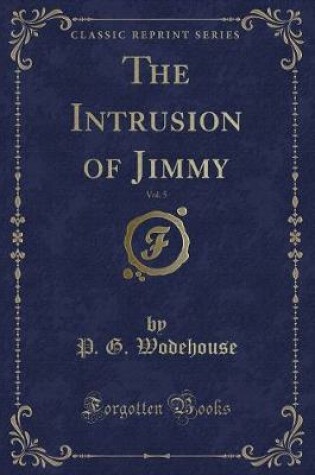 Cover of The Intrusion of Jimmy, Vol. 5 (Classic Reprint)