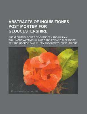 Book cover for Abstracts of Inquisitiones Post Mortem for Gloucestershire