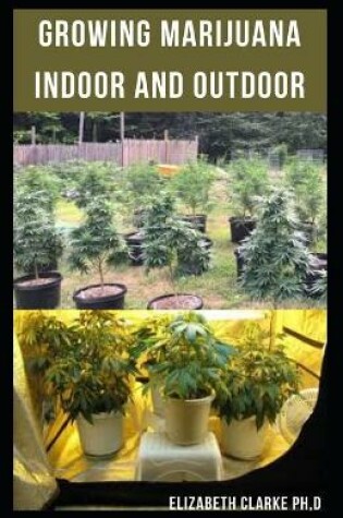 Cover of Growing Marijuana Indoor and Outdoor