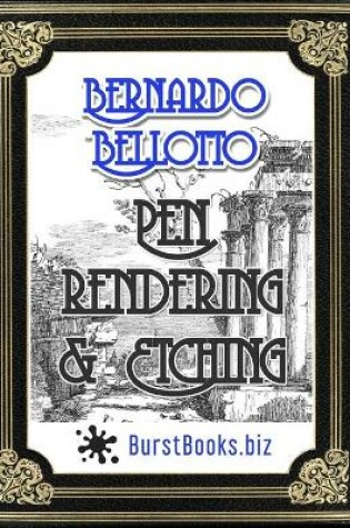 Cover of Bernardo Bellotto Pen Rendering & Etching