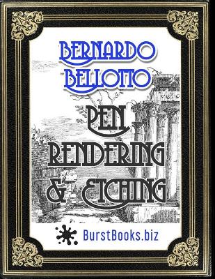 Book cover for Bernardo Bellotto Pen Rendering & Etching