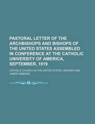 Book cover for Pastoral Letter of the Archbishops and Bishops of the United States Assembled in Conference at the Catholic University of America, September, 1919