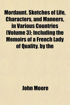 Book cover for Mordaunt. Sketches of Life, Characters, and Manners, in Various Countries (Volume 3); Including the Memoirs of a French Lady of Quality. by the