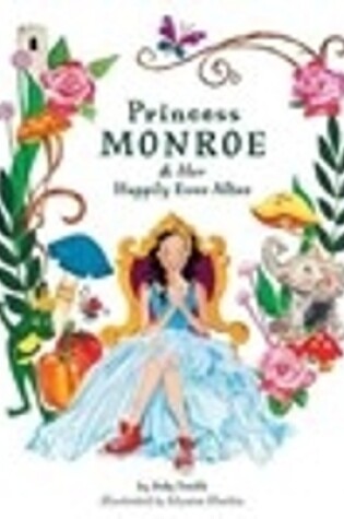 Cover of Princess Monroe & Her Happily Ever After