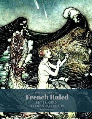 Book cover for Maritime Mermaid At Sea French Ruled Seyes Grid Grands Carreaux Practice Paper