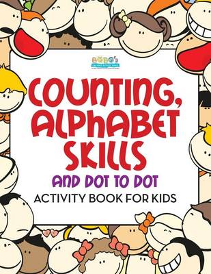 Book cover for Counting, Alphabet Skills and Dot to Dot Activity Book for Kids