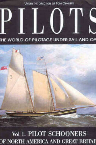 Cover of Pilots: the World of Pilotage Under Sail and Oar. Vol.1 Pilot Schooners of N.america & Great Britain