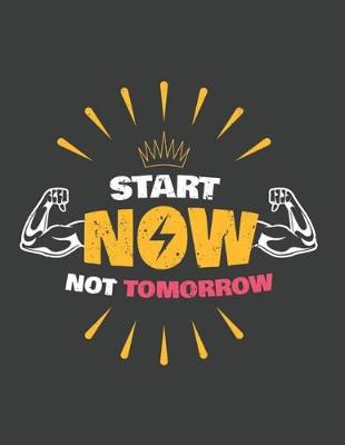 Book cover for Start Now Not Tomorrow