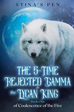 Cover of The 5-Time Rejected Gamma & the Lycan King