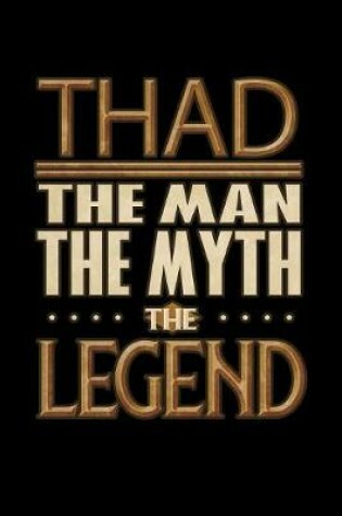 Cover of Thad The Man The Myth The Legend