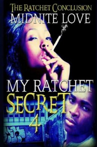 Cover of My Ratchet Secret 4