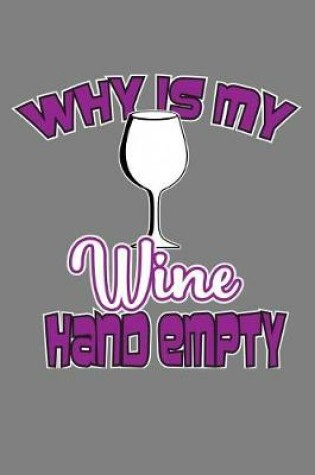 Cover of Why Is My Wine Hand Empty