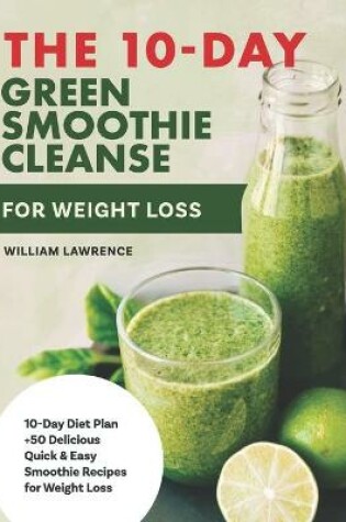 Cover of The 10-Day Green Smoothie Cleanse For Weight Loss