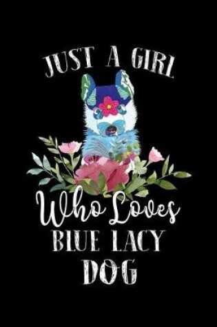 Cover of Just a Girl Who Loves Blue Lacy Dog