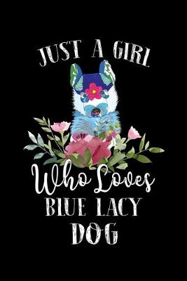 Book cover for Just a Girl Who Loves Blue Lacy Dog