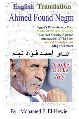Book cover for Ahmed Fouad Negm Egypt's Revolutionary Poet. English -Translated Poetry