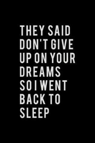 Cover of They said don't give up on your dreams so I went back to sleep