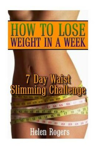 Cover of How To Lose Weight In A Week