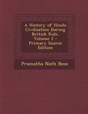Book cover for A History of Hindu Civilisation During British Rule, Volume 2 - Primary Source Edition
