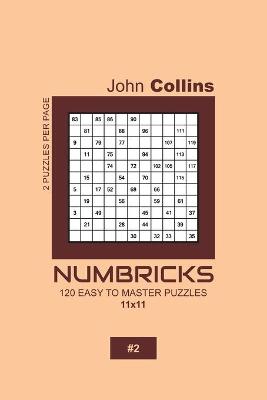 Cover of Numbricks - 120 Easy To Master Puzzles 11x11 - 2