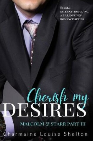 Cover of Cherish My Desires Malcolm & Starr Part III