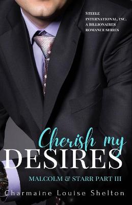 Book cover for Cherish My Desires Malcolm & Starr Part III