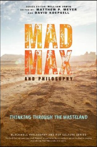 Cover of Mad Max and Philosophy: Thinking Through the Waste land