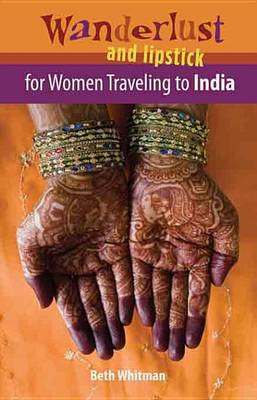 Book cover for Wanderlust and Lipstick: For Women Traveling to India