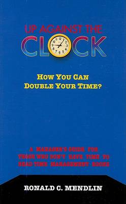 Book cover for Up Against the Clock: How You Can Double Your Time?