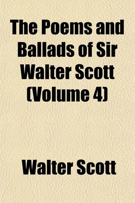 Book cover for The Poems and Ballads of Sir Walter Scott (Volume 4)