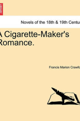 Cover of A Cigarette-Maker's Romance. Vol. II.