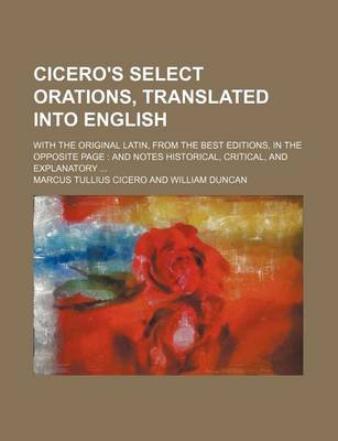 Book cover for Cicero's Select Orations, Translated Into English; With the Original Latin, from the Best Editions, in the Opposite Page and Notes Historical, Critica