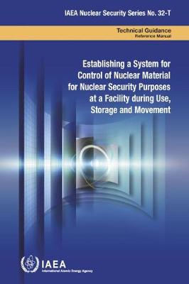 Book cover for Establishing a System for Control of Nuclear Material for Nuclear Security Purposes at a Facility during Use, Storage and Movement