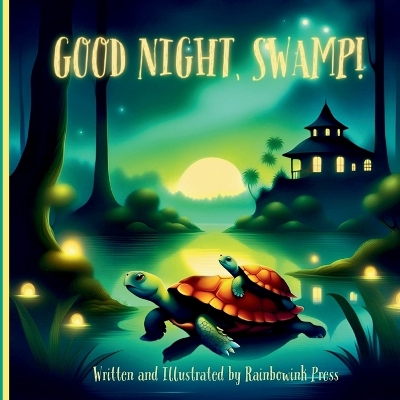 Book cover for Good night, Swamp! Written and Illustrated by Rainbowink Press