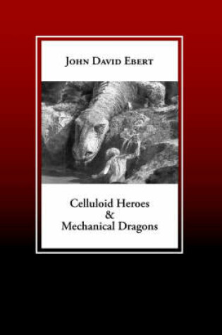 Cover of Celluloid Heroes & Mechanical Dragons